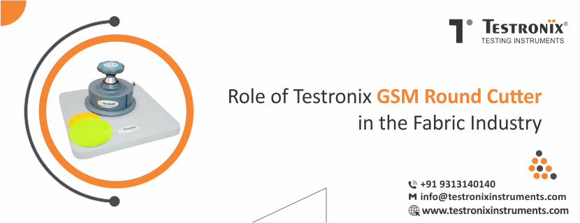 Role of Testronix GSM Round Cutter in the Fabric Industry