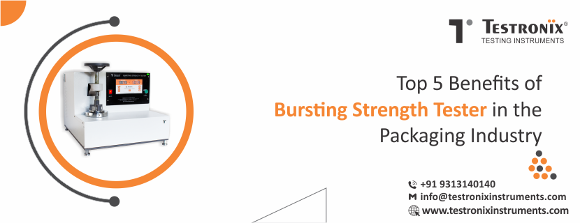 Top 5 Benefits of Bursting Strength Tester in Packaging Industry