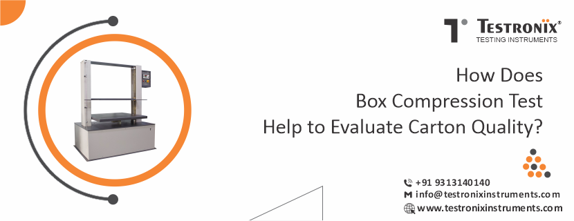 How Does Box Compression Test Help to Evaluate Carton Quality?