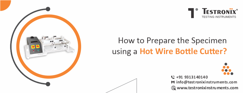 How to Prepare the Specimen Using a Hot Wire Bottle Cutter?