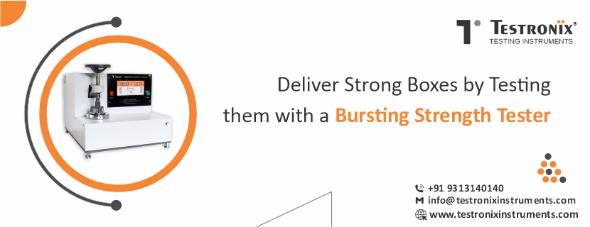 Deliver strong boxes by testing them with a bursting strength tester