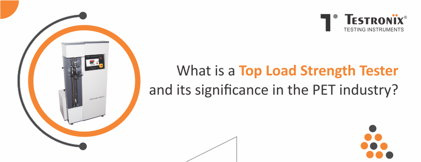 What is a top-load strength tester and its significance in the PET industry?