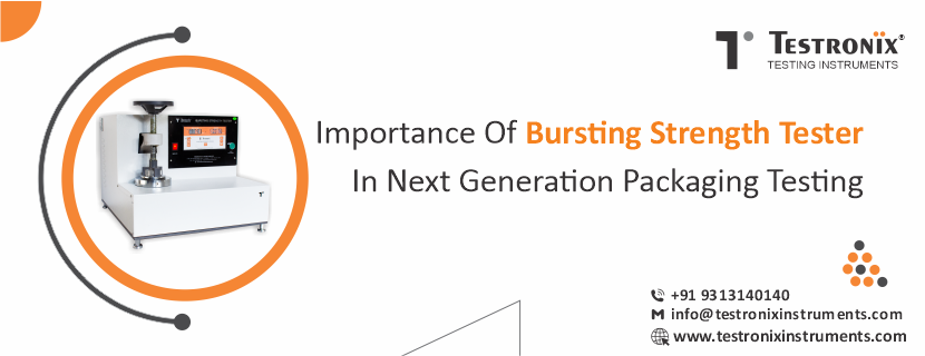 Importance of Bursting Strength Tester in Next Generation  Packaging Testing
