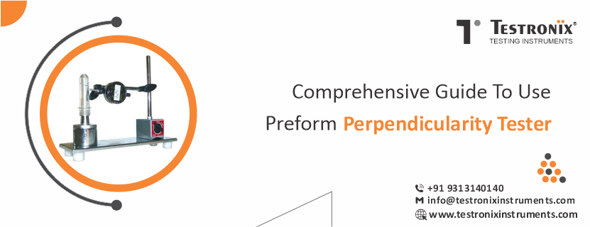 Comprehensive Guide to use preform perpendicularity tester