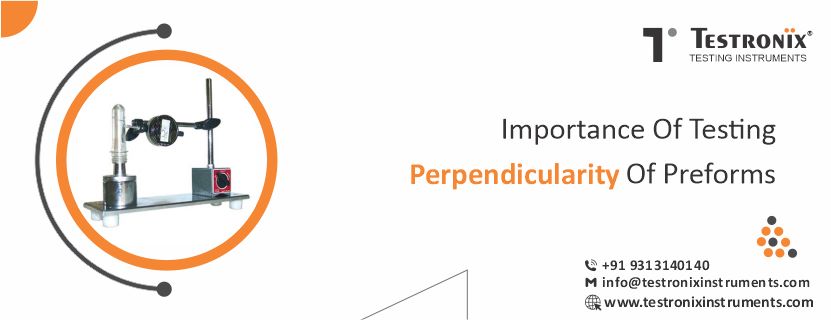 Importance of testing perpendicularity of Preforms