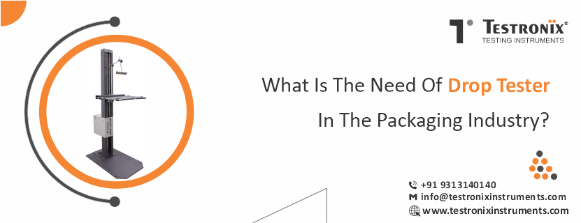 What is the need of drop tester in the packaging industry?