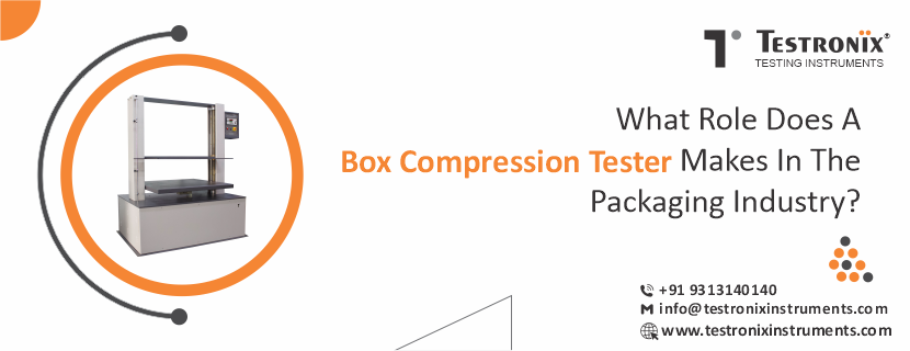What role does a box compression tester makes in the packaging industry?