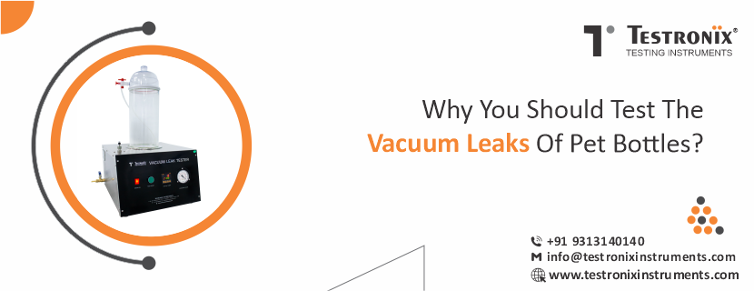 Why you should test the vacuum leaks of PET bottles?