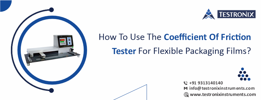 How to Use the Coefficient Of Friction Tester for flexible packaging films?