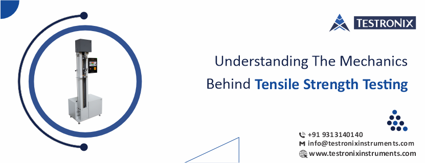 Understanding the mechanics behind tensile strength testing
