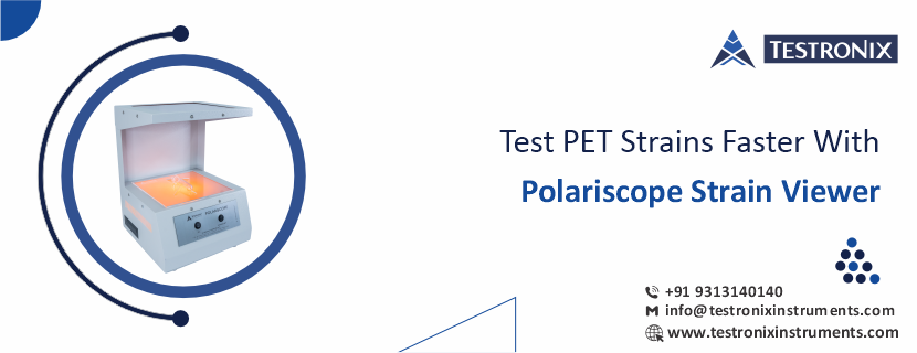 Test PET strains faster with Polariscope strain viewer