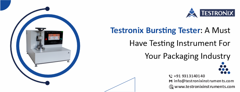 Testronix bursting tester : A must have testing instrument for your packaging industry