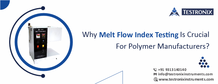 Why Melt Flow Index Testing is Crucial for Polymer Manufacturers?